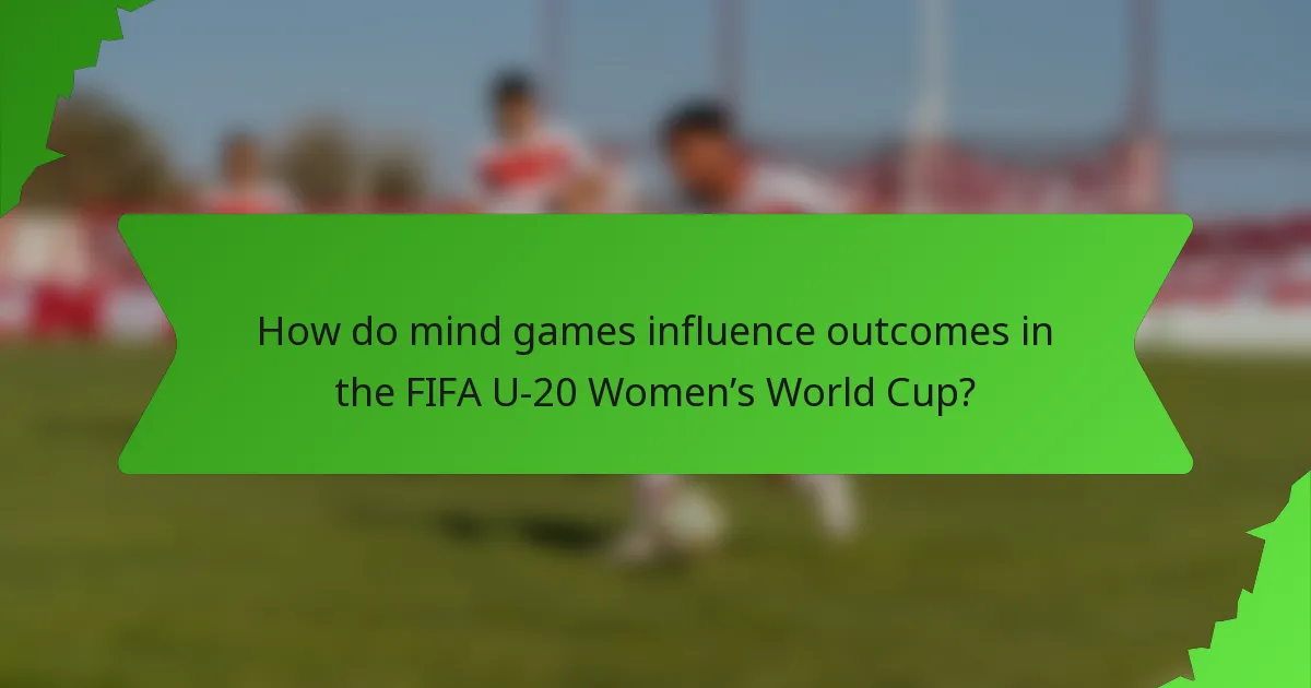 How do mind games influence outcomes in the FIFA U-20 Women’s World Cup?