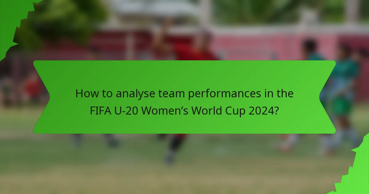 How to analyse team performances in the FIFA U-20 Women’s World Cup 2024?