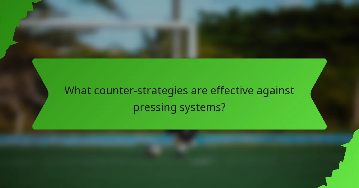 What counter-strategies are effective against pressing systems?