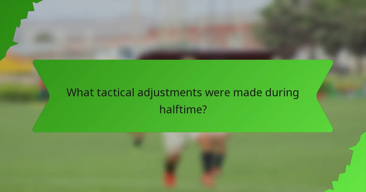 What tactical adjustments were made during halftime?