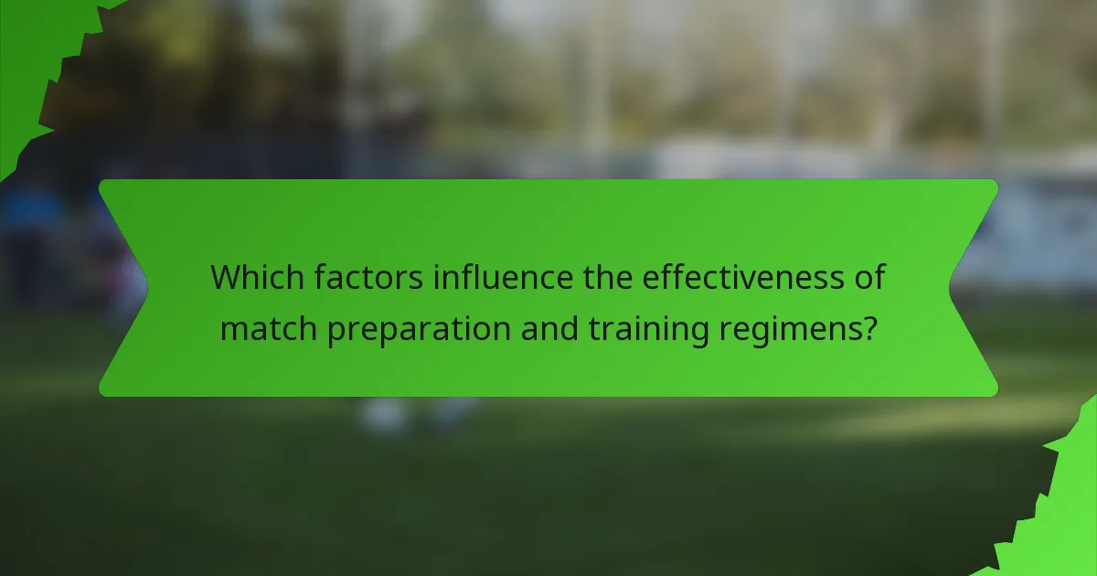 Which factors influence the effectiveness of match preparation and training regimens?