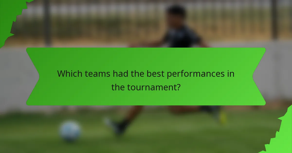Which teams had the best performances in the tournament?
