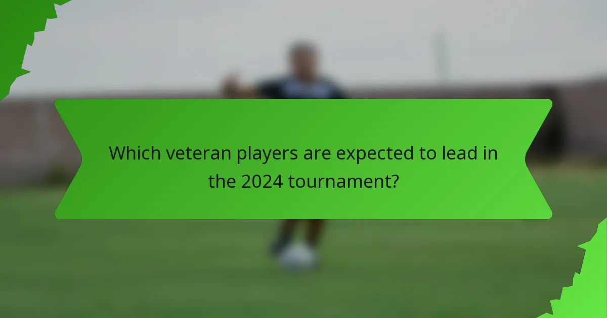 Which veteran players are expected to lead in the 2024 tournament?